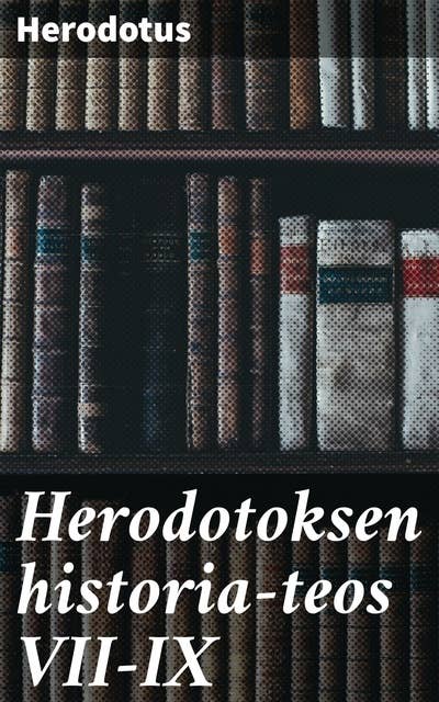 Herodotoksen historia-teos VII-IX