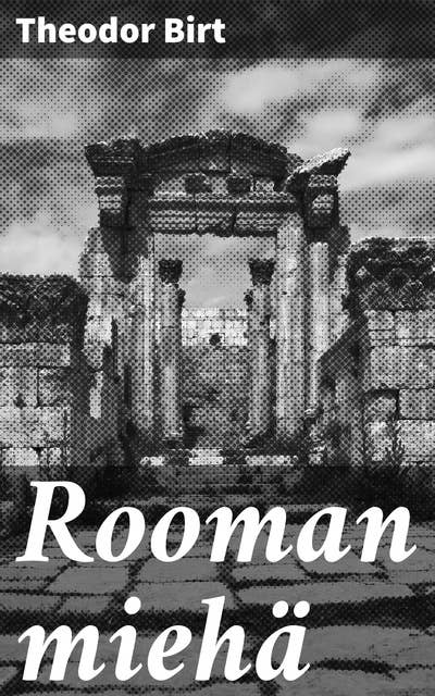 Rooman miehä: Maailmankuva elämäkertoina