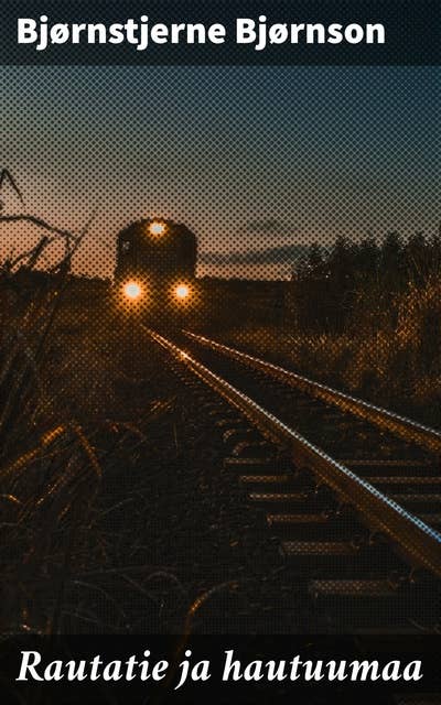 Rautatie ja hautuumaa: ynnä muita kertomuksia
