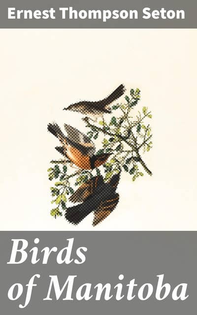 Birds of Manitoba: Exploring Manitoba's Avian World: A Detailed Guide to Bird Identification and Behavior