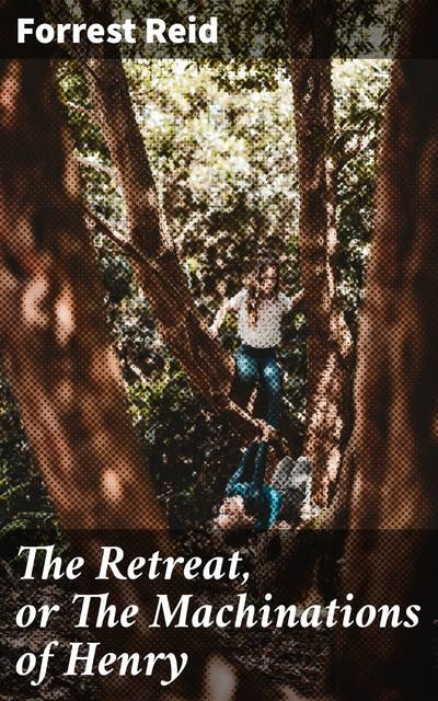 The Retreat, or The Machinations of Henry