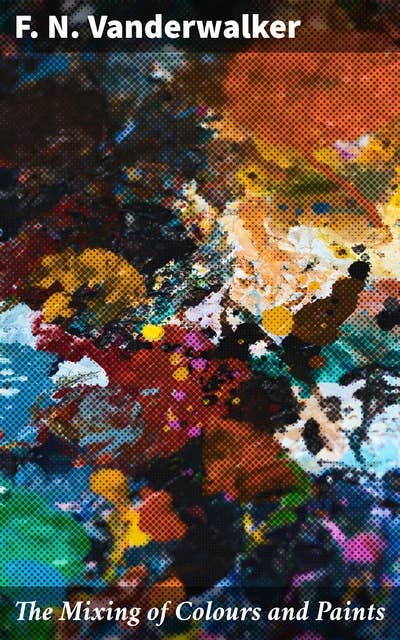 The Mixing of Colours and Paints: Mastering the Art of Color Mixing and Paint Application