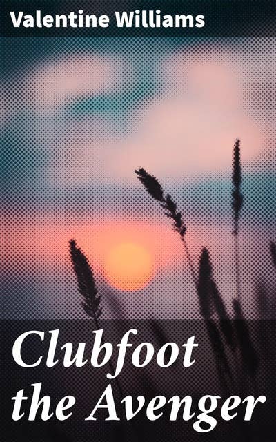 Clubfoot the Avenger: A Golden Age Spy Thriller of Espionage and Intrigue
