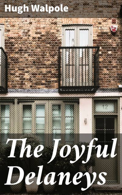 The Joyful Delaneys: Love, Loss, and Life in an English Village: A Family Saga