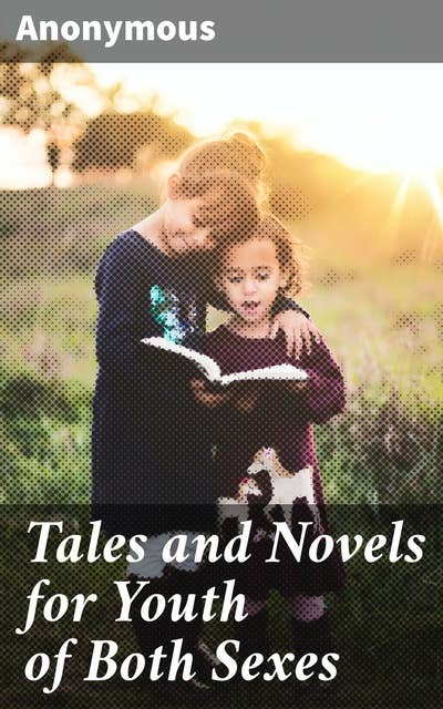Tales and Novels for Youth of Both Sexes