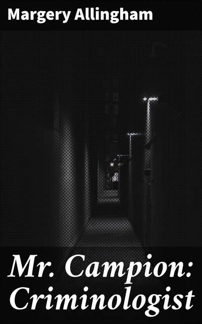 Mr. Campion: Criminologist