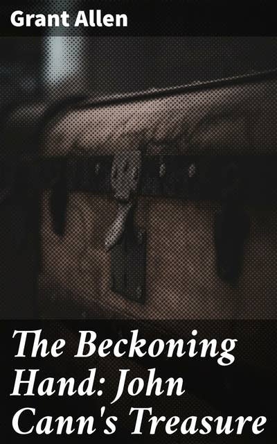 The Beckoning Hand: John Cann's Treasure
