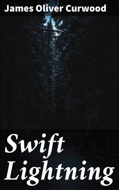 Swift Lightning: A Wilderness Adventure of Resilience and Survival