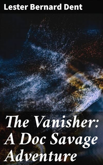 The Vanisher: A Doc Savage Adventure