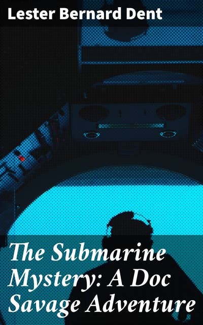 The Submarine Mystery: A Doc Savage Adventure