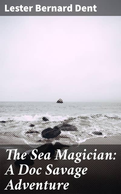 The Sea Magician: A Doc Savage Adventure