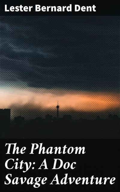 The Phantom City: A Doc Savage Adventure