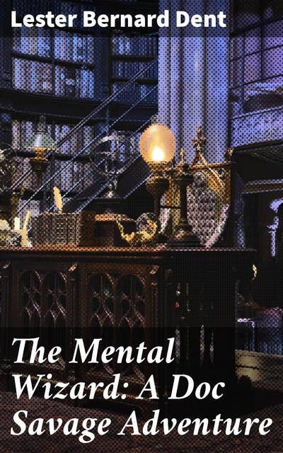 The Mental Wizard: A Doc Savage Adventure