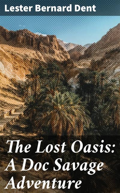 The Lost Oasis: A Doc Savage Adventure