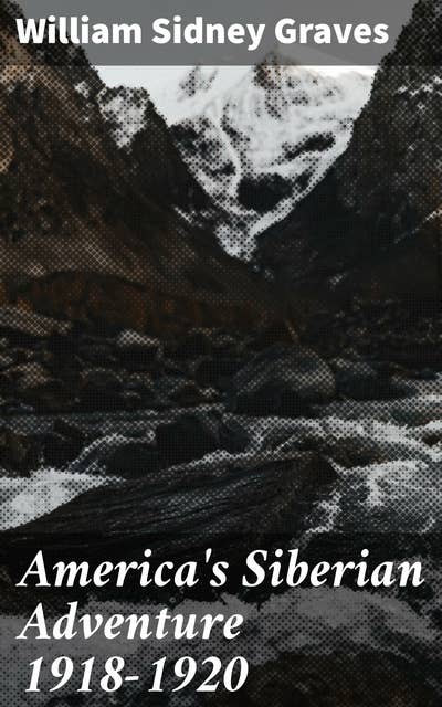 America's Siberian Adventure 1918-1920