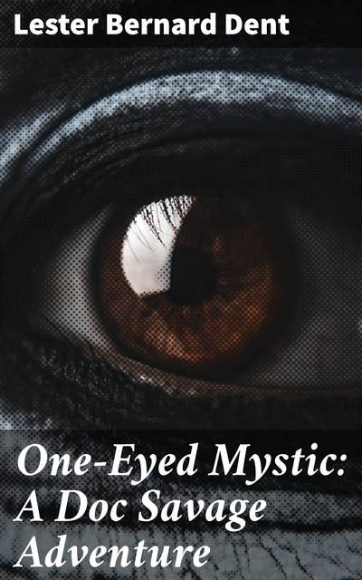 One-Eyed Mystic: A Doc Savage Adventure