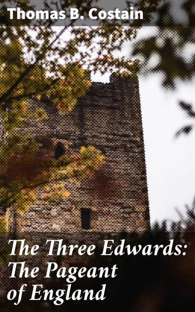 The Three Edwards: The Pageant of England