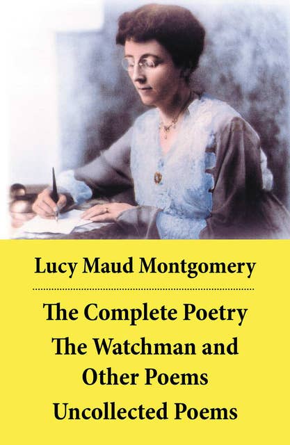 The Complete Poetry: The Watchman and Other Poems + Uncollected Poems