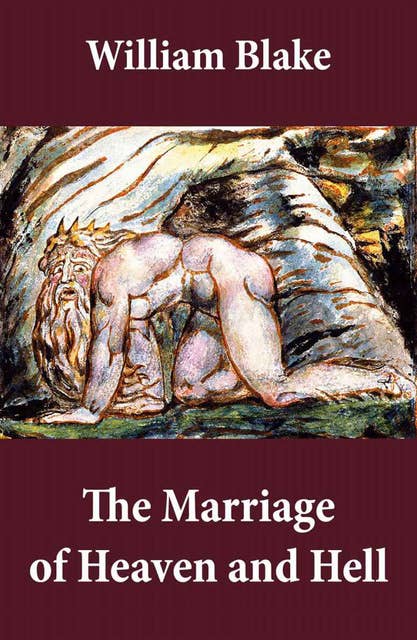 The Marriage of Heaven and Hell: (Illuminated Manuscript with the Original Illustrations of William Blake)