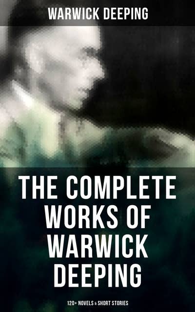 The Complete Works of Warwick Deeping