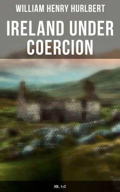 Ireland under Coercion (Vol. 1 & 2)