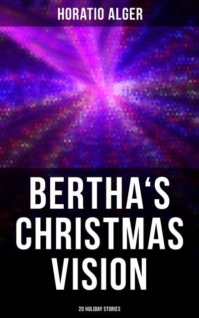 Bertha's Christmas Vision: 20 Holiday Stories
