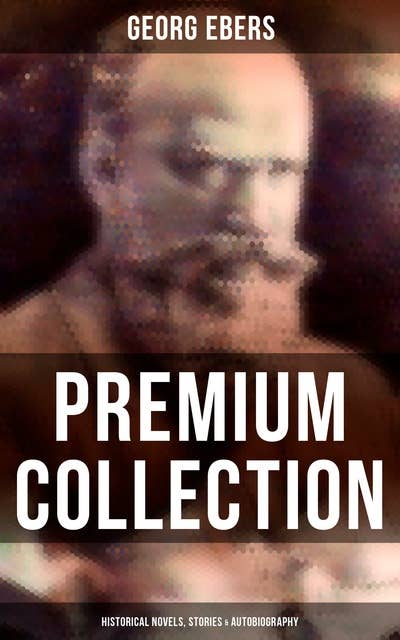 Georg Ebers - Premium Collection