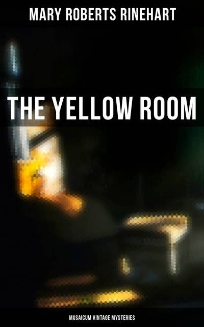 The Yellow Room (Musaicum Vintage Mysteries): A Trapped Woman, A Lonely House & A Killer on Loose