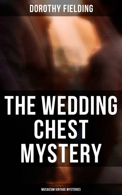 The Wedding Chest Mystery: The Wedding Chest Mystery