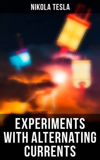 Experiments with Alternating Currents