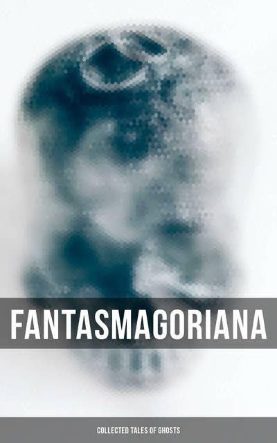 Fantasmagoriana: Collected Tales of Ghosts