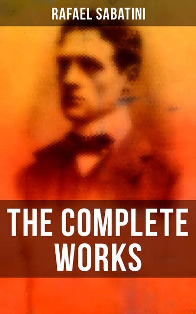 The Complete Works: Sea Adventure Classics, Novels, Short Stories, Plays and Historical Books