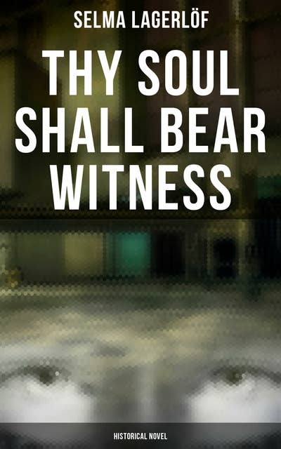 Thy Soul Shall Bear Witness (Historical Novel)