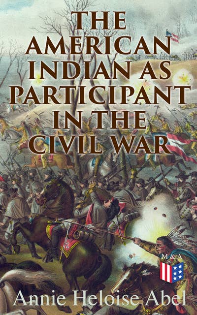 The American Indian as Participant in the Civil War: The Slaveholding Indians Series