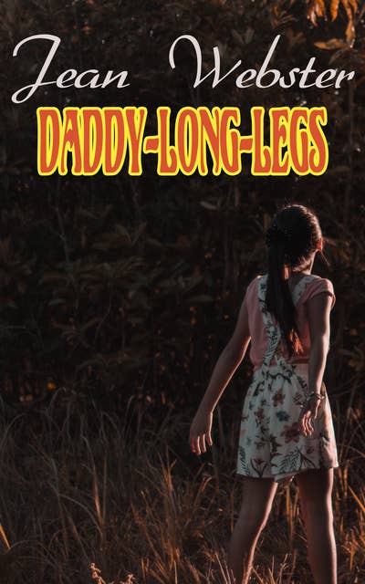Daddy-Long-Legs: Girl's Novel