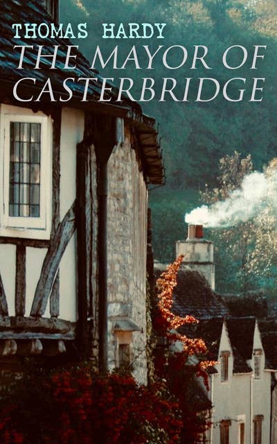 The Mayor of Casterbridge: Historical Novel