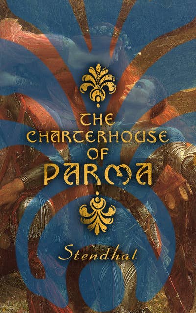 The Charterhouse of Parma: Historical Novel