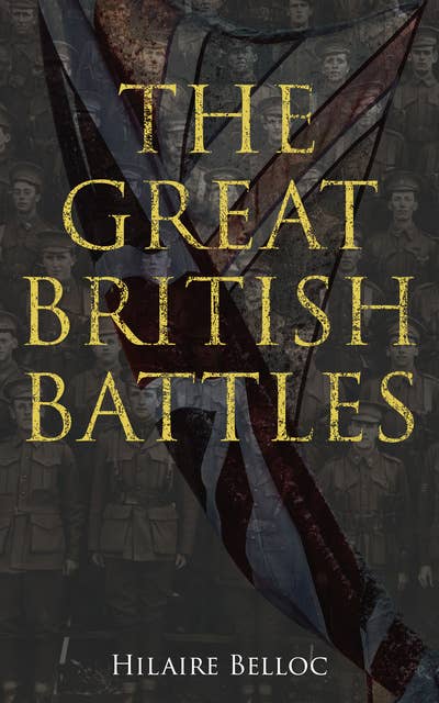 The Great British Battles: Blenheim, Tourcoing, Crécy, Waterloo, Malplaquet, Poitiers