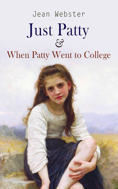 Just Patty & When Patty Went to College: Girl's Novels