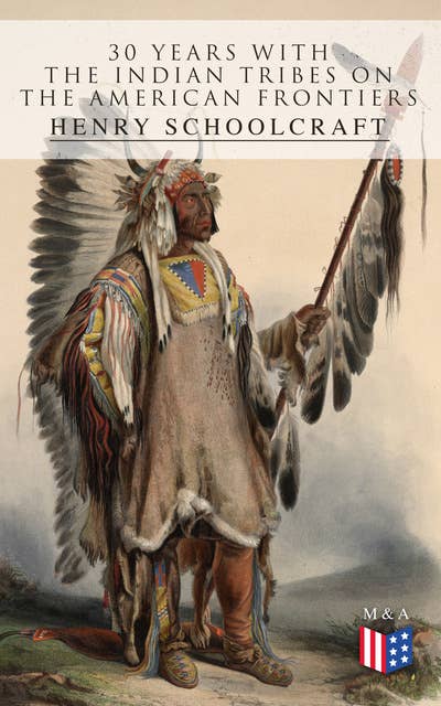 30 Years with the Indian Tribes on the American Frontiers