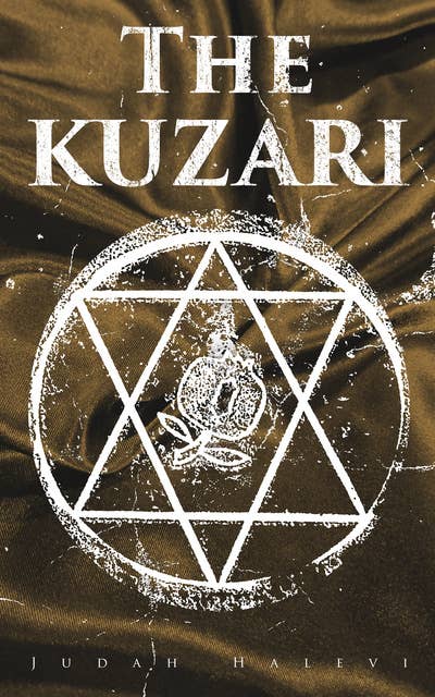 The Kuzari: Book of Refutation and Proof on Behalf of the Despised Religion (Kitab al Khazari)
