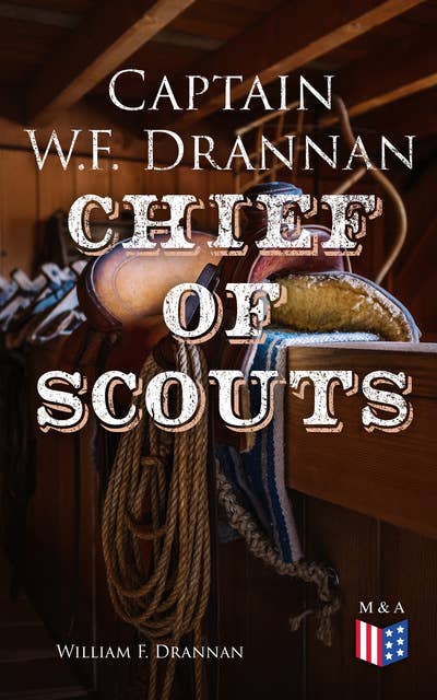 Captain W.F. Drannan – Chief of Scouts: Autobiography