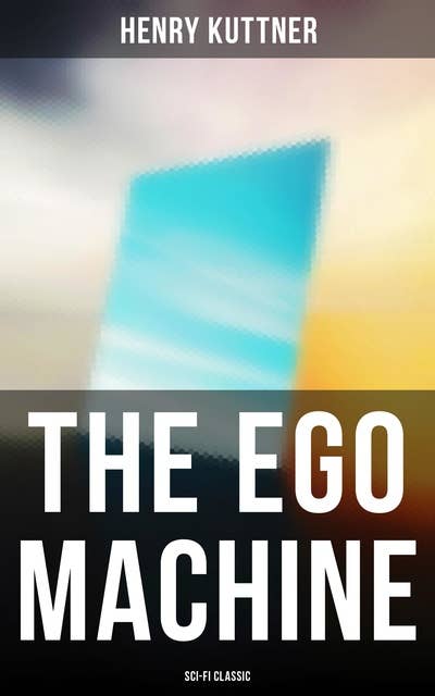 The Ego Machine (Sci-Fi Classic)