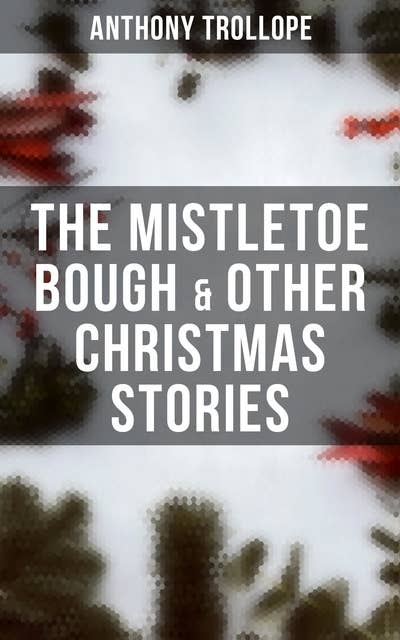 The Mistletoe Bough & Other Christmas Stories