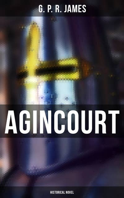 Agincourt (Historical Novel): The Battle of Agincourt