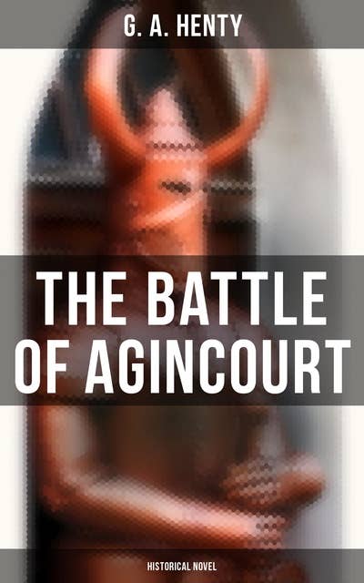 The Battle of Agincourt (Historical Novel): A Tale of the White Hoods of Paris