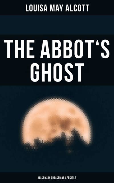 The Abbot's Ghost (Musaicum Christmas Specials): Gothic Christmas Tale