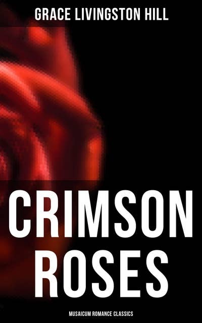 Crimson Roses (Musaicum Romance Classics)