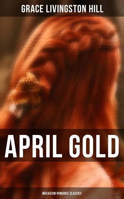 Cover for April Gold (Musaicum Romance Classics)