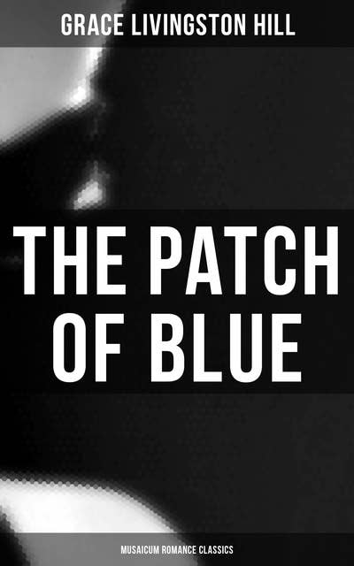 Cover for The Patch of Blue (Musaicum Romance Classics)